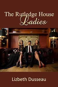 The Rutledge House Ladies - Lizbeth Dusseau - E-Book