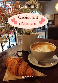Croissant d'amour - Toni Field - E-Book