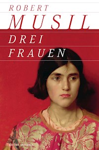 Drei Frauen - Robert Musil - E-Book