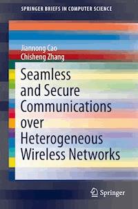 Seamless and Secure Communications over Heterogeneous Wireless Networks - Jiannong Cao - E-Book