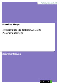 Experimente im Biologie ABI. Eine Zusammenfassung - Franziska Sänger - E-Book
