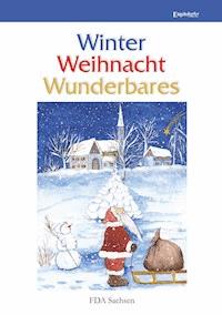 Winter – Weihnacht – Wunderbares -  - E-Book