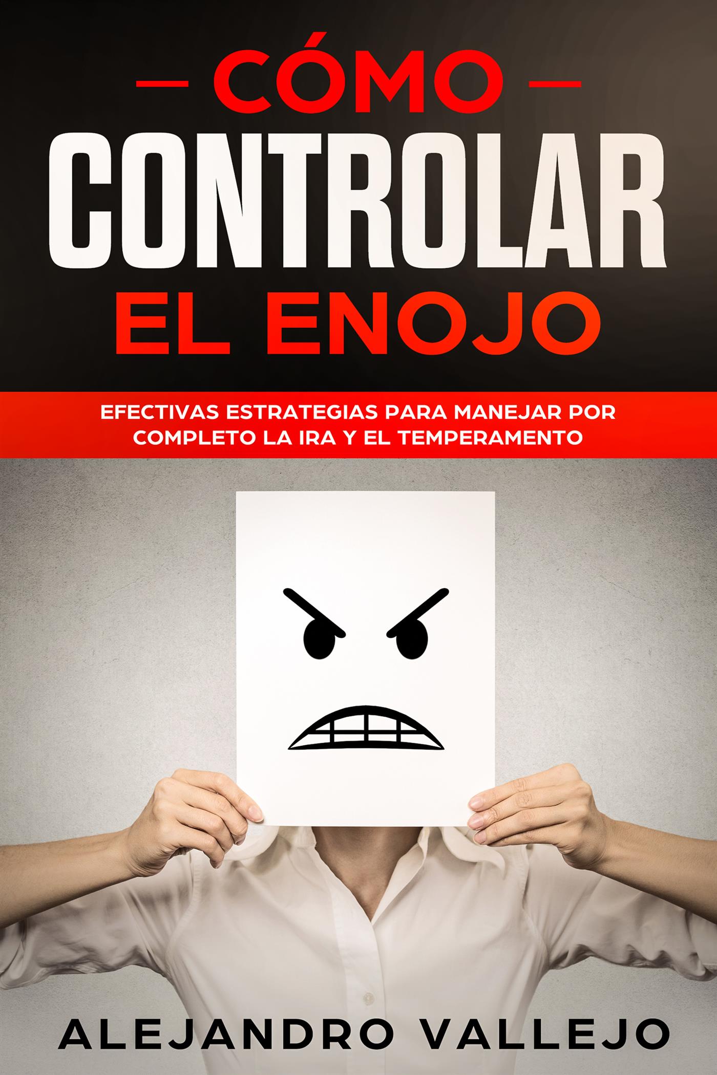 Cómo Controlar el Enojo - Alejandro Vallejo - E-Book