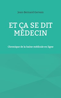 Et ça se dit médecin - Jean-Bernard Gervais - E-Book