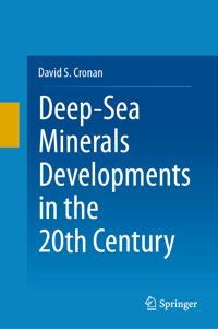 Deep-Sea Minerals Developments in the 20th Century - David S. Cronan - E-Book