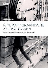 Kinematographische Zeitmontagen - Vanessa Aab - E-Book