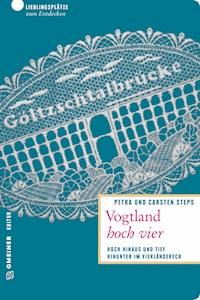 Vogtland hoch vier - Petra Steps - E-Book