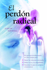 El perdón radical - COLIN TIPPING - E-Book