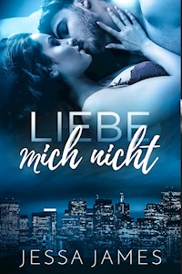 Liebe mich nicht - Jessa James - E-Book