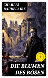 Die Blumen des Bösen - Charles Baudelaire. - E-Book