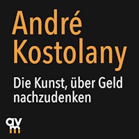 Die Kunst, über Geld nachzudenken - André Kostolany - Hörbuch