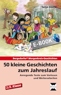 50 kleine Geschichten zum Jahreslauf - 2./3.Kl. - Tanja Haase - E-Book