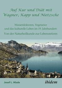 Auf Kur und Diät mit Wagner, Kapp und Nietzsche - Josef L. Hlade - E-Book