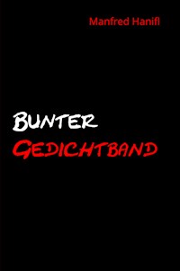 Bunter Gedichtband - Manfred Hanifl - E-Book
