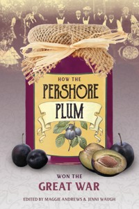 How the Pershore Plum Won the Great War -  - E-Book