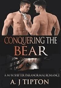 Conquering the Bear: A M/M Shifter Paranormal Romance - AJ Tipton - E-Book