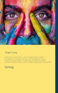 Möglichkeiten und Grenzen der Portfolio-Methode im Rahmen der strategischen Unternehmensplanung - Jürgen  Lang - E-Book