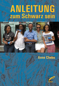 Anleitung zum Schwarz sein - Anne Chebu - E-Book