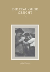 Die Frau ohne Gesicht - Michael Thomsen - E-Book