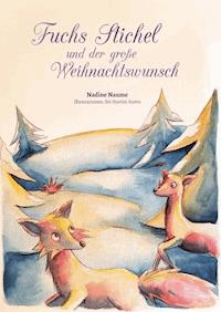 Fuchs Stichel und der große Weihnachtswunsch - Nadine Naume - E-Book
