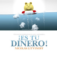 ¡Es tu dinero!: Finanzas personales sin asesores - NICOLAS LITVINOFF - Hörbuch