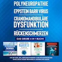 Polyneuropathie | Eppstein Barr Virus | Craniomandibuläre Dysfunktion | Rückenschmerzen: Das große 4 in 1 Buch! Wie Sie CMD, EBV, Nervenschmerzen oder Rückenprobleme ganz leicht selbst behandeln, lindern und heilen - Katharina Neustedt - Hörbuch