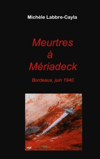Meurtres à Mériadeck - Michèle Labbre-Cayla - E-Book
