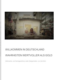 Willkommen in Deutschland - Wahrheiten wertvoller als Gold - Udo Kühn - E-Book