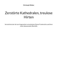 Zerstörte Kathedralen, treulose Hirten - Christoph Weber - E-Book