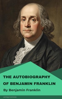 Autobiography of Benjamin Franklin - Benjamin Franklin - E-Book