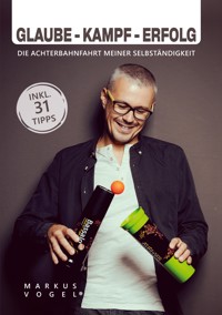 Glaube - Kampf - Erfolg - Markus Vogel - E-Book