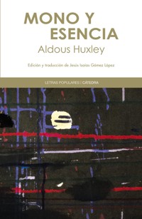 Mono y esencia - Aldous Huxley - E-Book