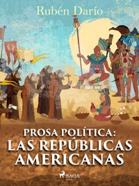 Prosa política: Las repúblicas americanas - Darío Rubén - E-Book