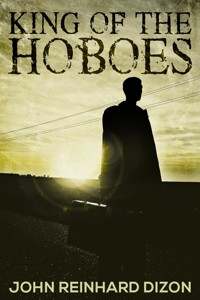 King of the Hoboes - John Reinhard Dizon - E-Book