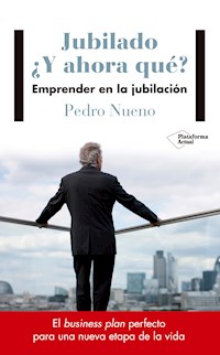 Jubilado ¿Y ahora qué? - Pedro Nueno - E-Book