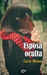 Esposa oculta - Carrie Weaver - E-Book