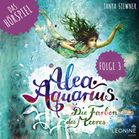 Alea Aquarius - Das Hörspiel. Folge 3: Tauchgang mit Folgen - Tanya Stewner - Hörbuch