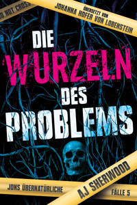 Die Wurzeln des Problems - AJ Sherwood - E-Book
