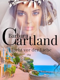 Flucht vor der Liebe - Barbara Cartland - E-Book