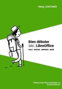 Bien débuter avec LibreOffice - Rémy Lentzner - E-Book