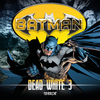 Batman, Dead White, Folge 3: Terror - John Shirley - Hörbuch
