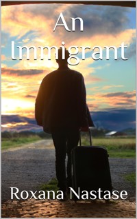 An Immigrant - Roxana Nastase - E-Book