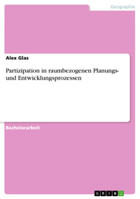 Partizipation in raumbezogenen Planungs- und Entwicklungsprozessen - Alex Glas - E-Book