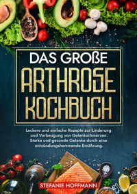 Das große Arthrose Kochbuch - Stefanie Hoffmann - E-Book