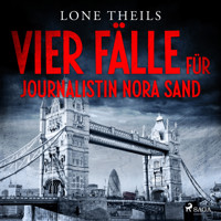 Vier Fälle für Journalistin Nora Sand - Lone Theils - Hörbuch