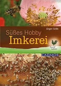 Süßes Hobby Imkerei - Jürgen Gräfe - E-Book