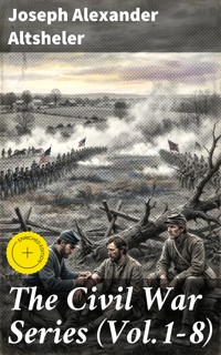The Civil War Series (Vol.1-8) - Joseph Alexander Altsheler - E-Book
