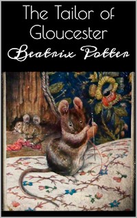 The Tailor of Gloucester - Beatrix Potter - E-Book