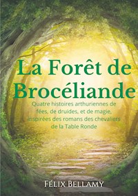 La Forêt de Brocéliande - Félix Bellamy - E-Book