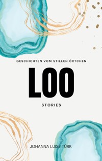 Loo Stories - Johanna Luise Türk - E-Book